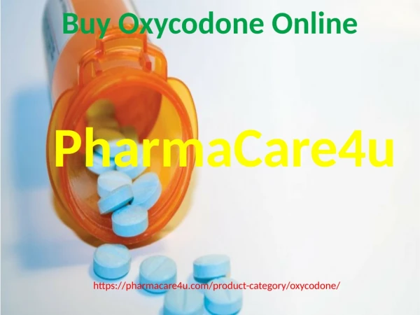 Buy Oxycodone Online Without Prescription at Best Price | PharmaCare4u