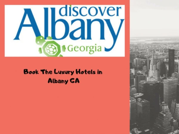Book The Luxury Hotels in Albany GA