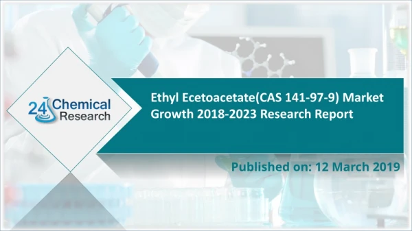 Ethyl Ecetoacetate(CAS 141-97-9) Market Growth 2018-2023 Research Report