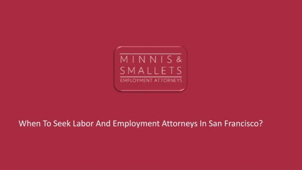 When to seek labor and employment attorneys in San Francisco?