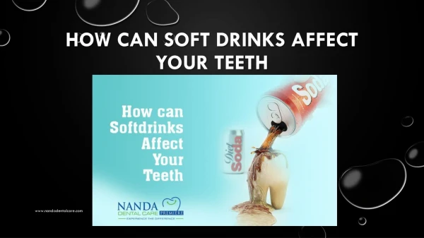 How Can Soft Drinks Affect Your Teeth