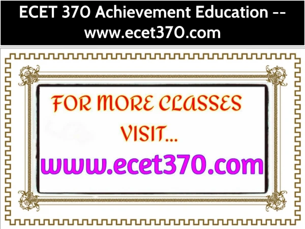 ECET 370 Achievement Education--ecet370.com