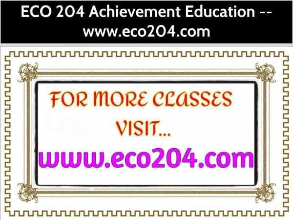 ECO 204 Achievement Education --eco204.com
