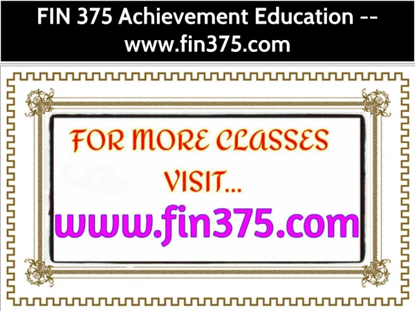 FIN 375 Achievement Education--fin375.com