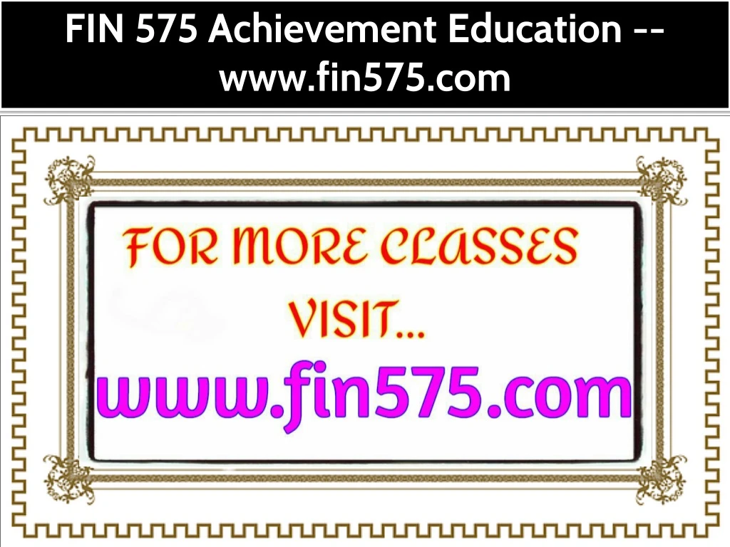 fin 575 achievement education www fin575 com