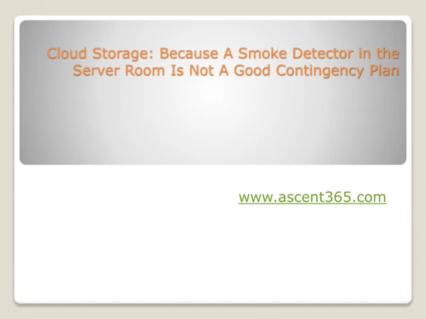 Cloud Storage: Because A Smoke Detector in the Server Room Is Not A Good Contingency Plan