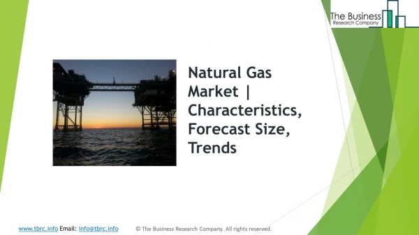 Global Natural Gas Market | Characteristics, Forecast Size, Trends