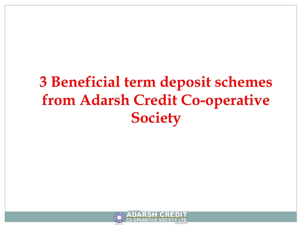 3 beneficial term deposit schemes from adarsh credit co operative society