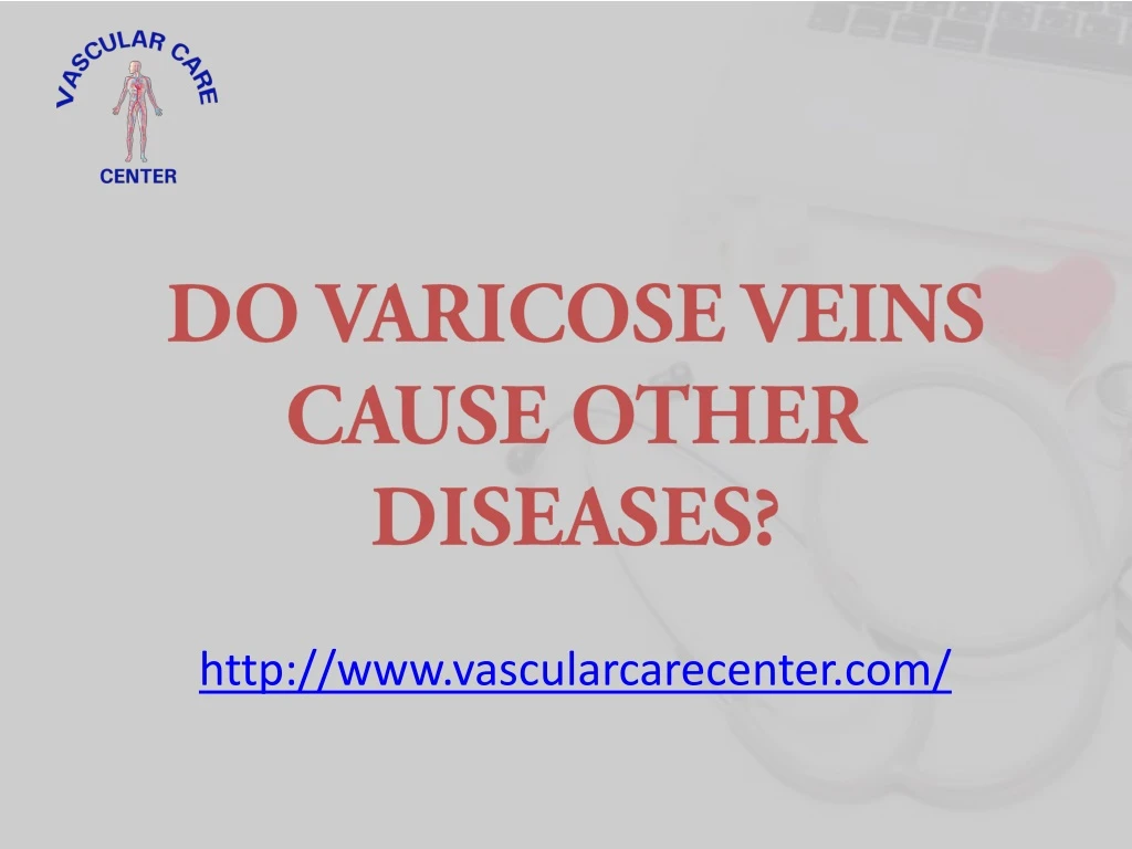 do varicose veins cause other diseases