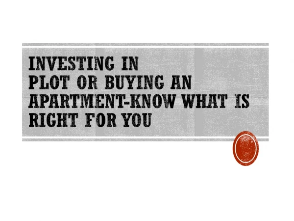 Investing in Plot or Buying an Apartment-Know What is Right for You | Best apartment in Bangalore