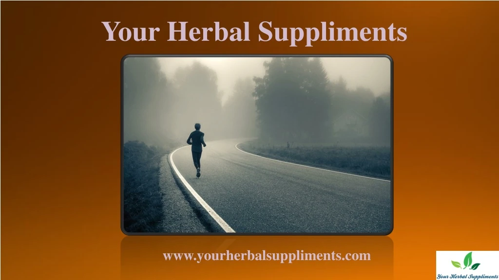 your herbal suppliments