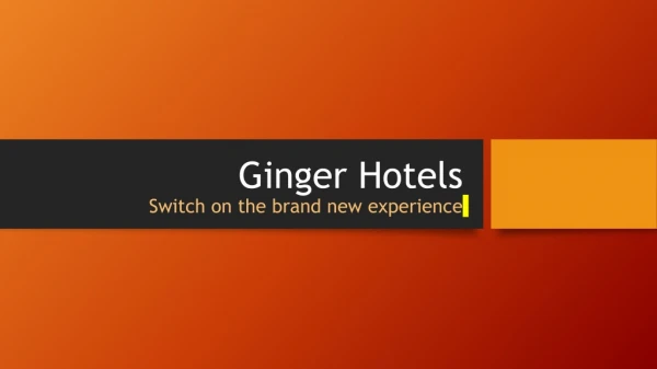 Experience The New Brand - Ginger Hotels