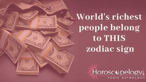 Richest People Belongs to This Zodiac