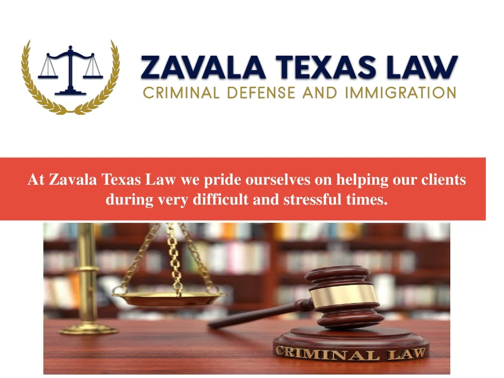 at zavala texas law we pride ourselves on helping