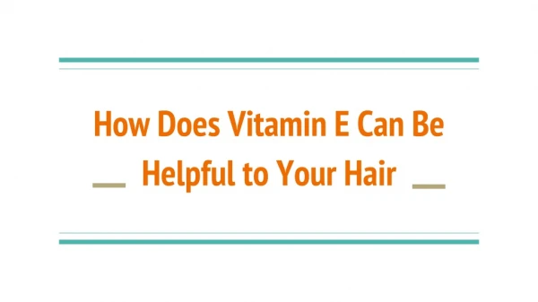 How does Vitamin E can be helpful to your hair