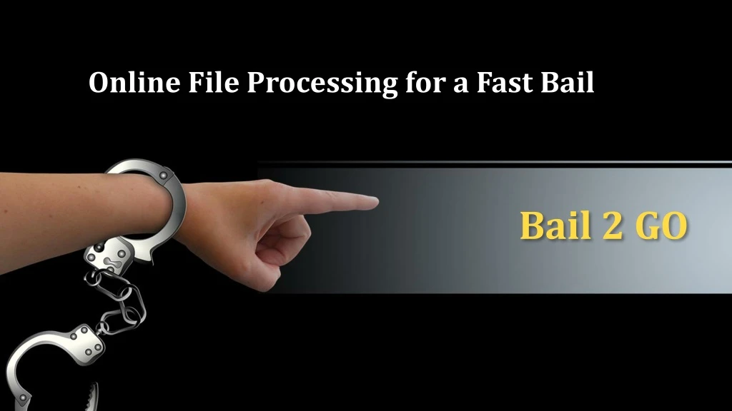 online file processing for a fast bail