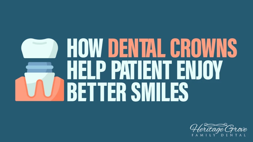 how dental crowns help patient enjoy better smiles