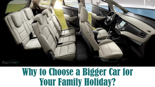 Why to Choose a Bigger Car for Your Family Holiday?