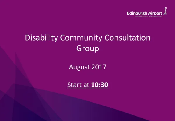 Disability Community Consultation Group August 2017 Start at 10:30