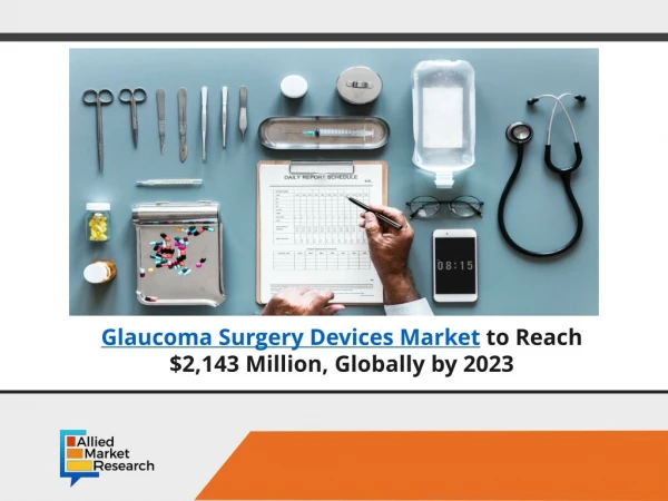Glaucoma Surgery Devices Market worth $2,143 Mn by 2023