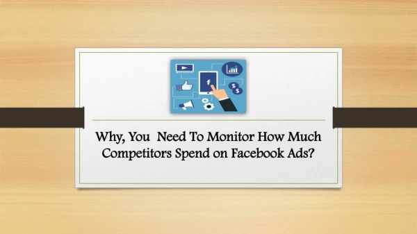 Why, You Need To Monitor How Much Competitors Spend on Facebook Ads?