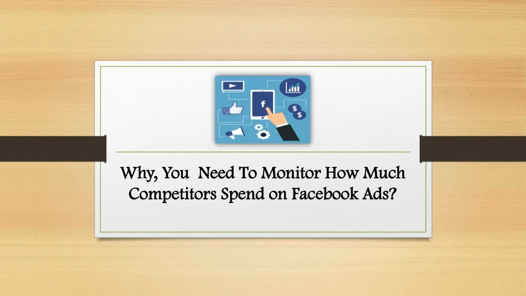 why you need to monitor how much competitors spend on facebook ads