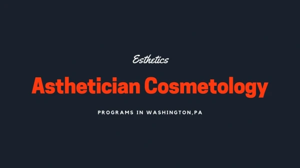 Esthetics Program in Washington, Pennsylvania, 15301