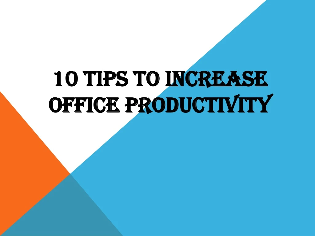 10 tips to increase office productivity