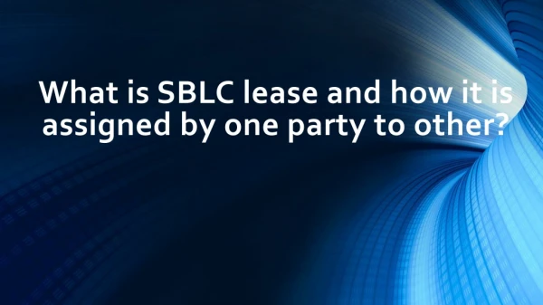 How SBLC Lease Is Assigned By One Party To Other?