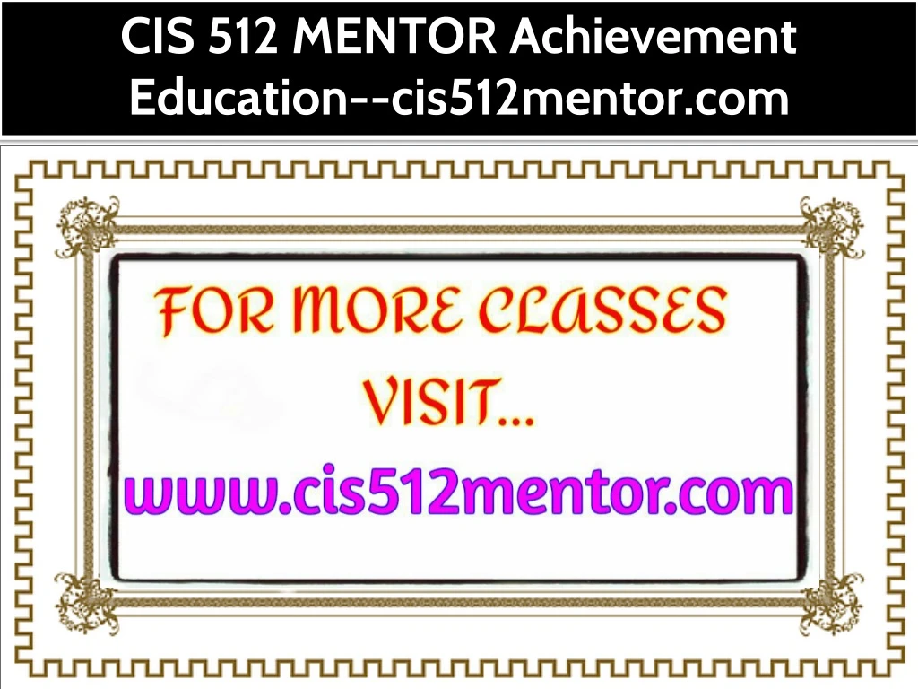 cis 512 mentor achievement education cis512mentor