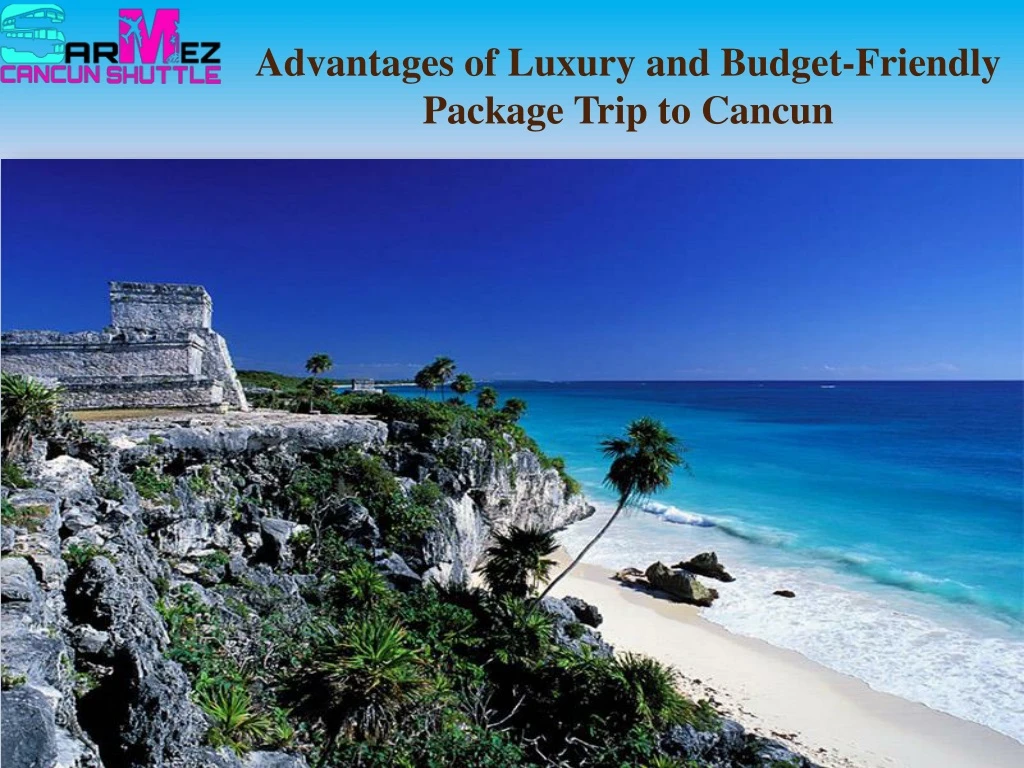 advantages of luxury and budget friendly package