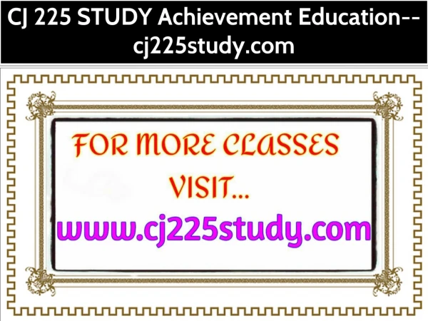 CJ 225 STUDY Achievement Education--cj225study.com