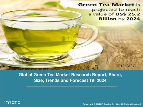 Green Tea Market: Global Industry Trends, Share, Size, Growth, Regional Analysis, Key Players and Forecast Till 2024