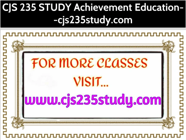 CJS 235 STUDY Achievement Education--cjs235study.com