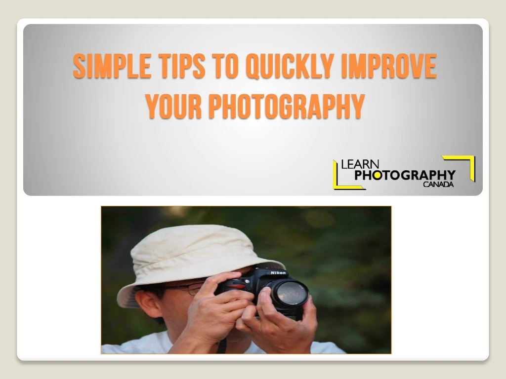 simple tips to quickly improve your photography