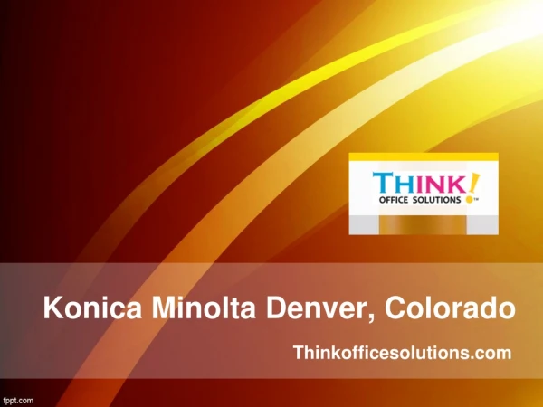 Konica Minolta Denver, Colorado - Thinkofficesolutions.com
