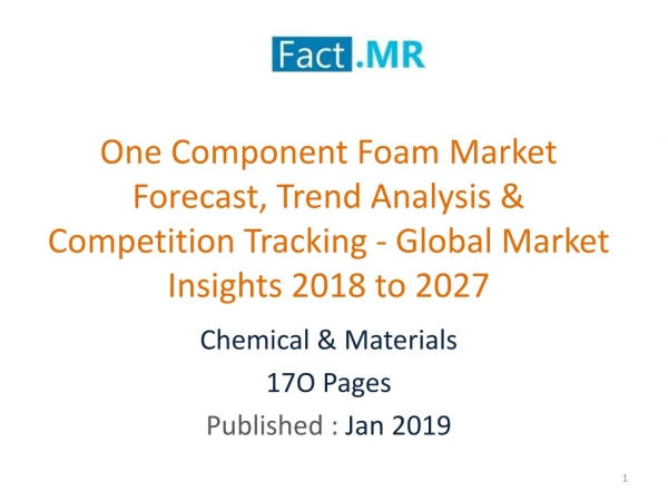 One Component Foam Market Forecast -Market Insights 2018 to 2027