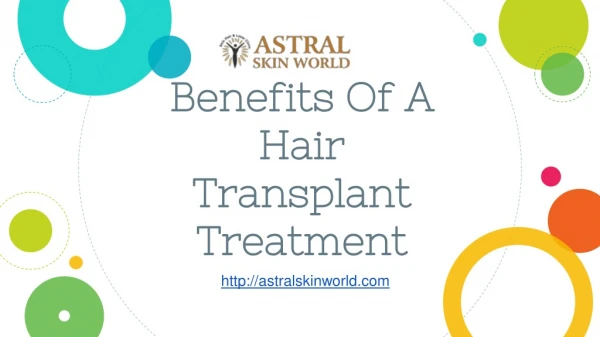 Benefits Of A Hair Transplant Treatment - AstralSkinWorld