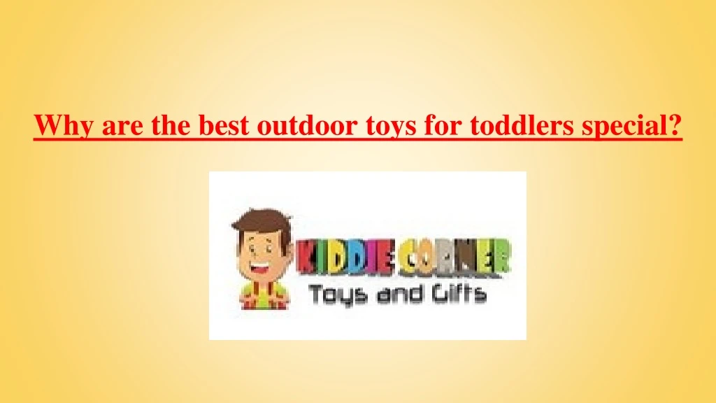 why are the best outdoor toys for toddlers special