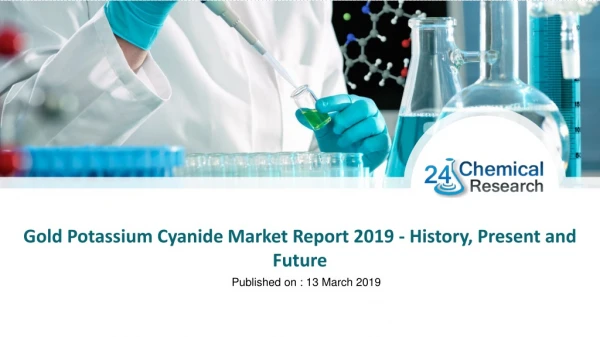 Gold Potassium Cyanide Market Report 2019 - History, Present and Future