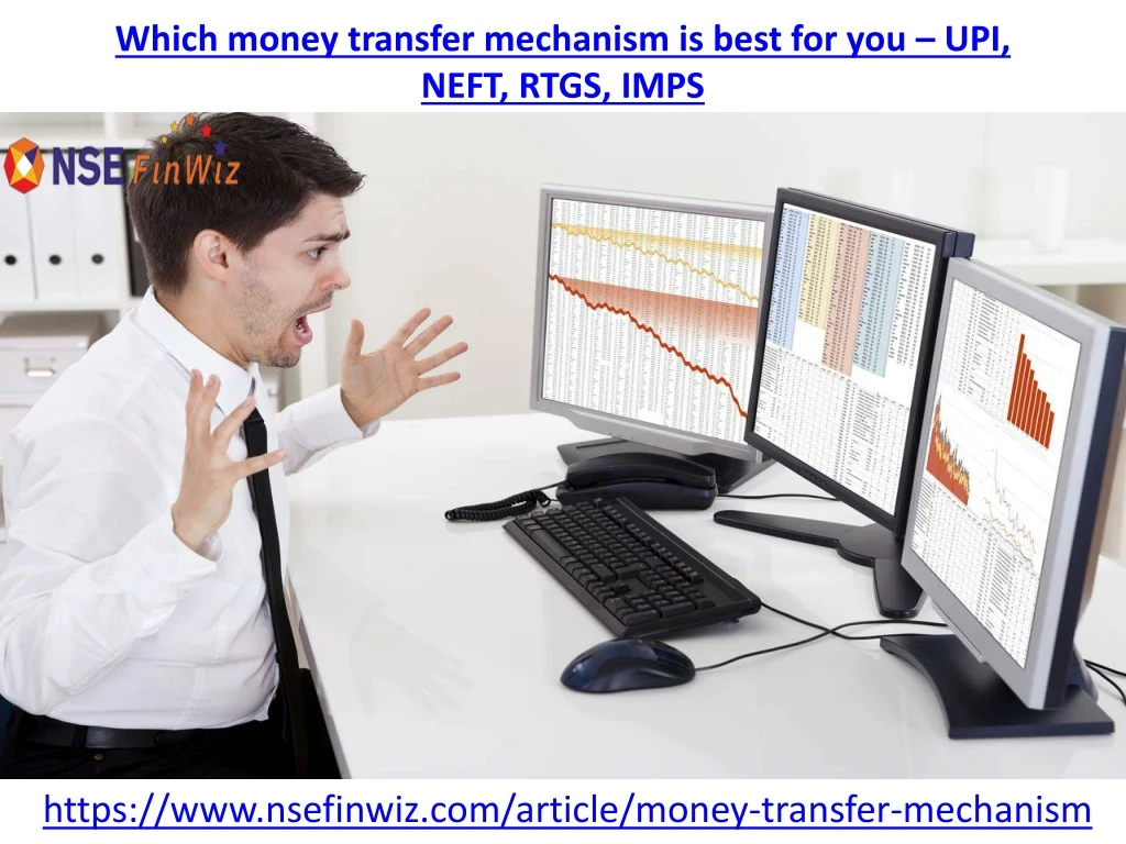 which money transfer mechanism is best for you upi neft rtgs imps