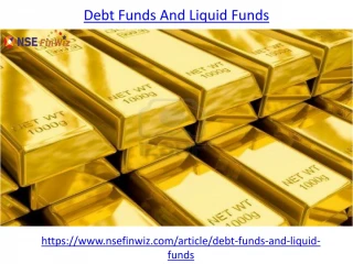 What is debt funds and liquid funds - slide 1