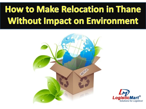 How to Make Relocation in Thane without Impact on Environment - LogisticMart