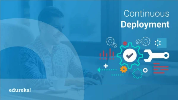 What is Continuous Deployment | Continuous Deployment vs Delivery | DevOps Tutorial | Edureka