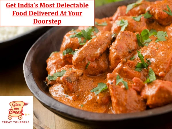 Get India’s Most Delectable Food Delivered At Your Doorstep