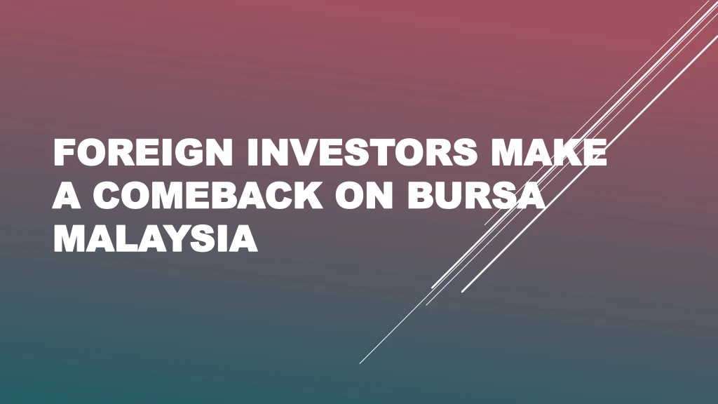 foreign investors make a comeback on bursa malaysia