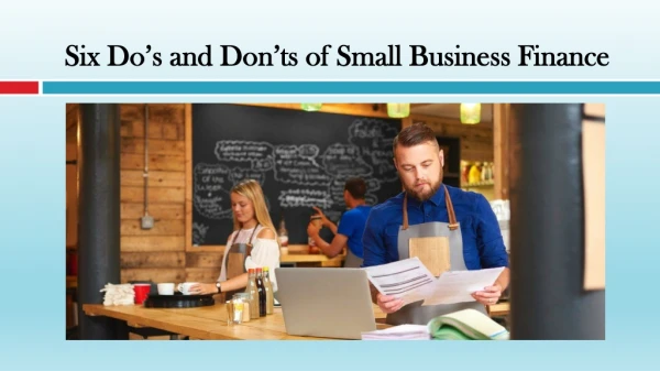 Six Dos and Donts of Small Business Finance