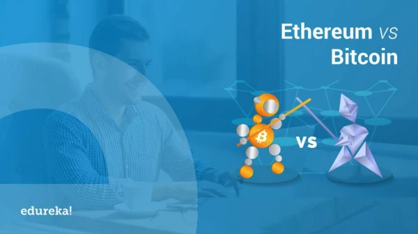 Ethereum vs Bitcoin Technical Differences | Which Blockchain Technology is Better? | Edureka