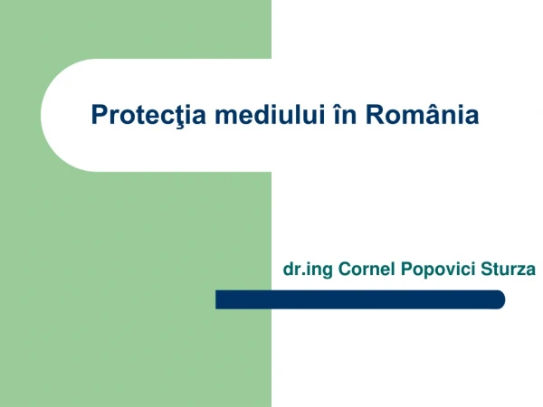 PROTECTIA MEDIULUI IN ROMANIA