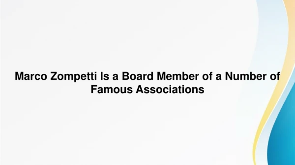 Marco Zompetti Is a Board Member of a Number of Famous Associations